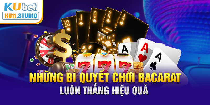 Những bí quyết chơi bacarat luôn thắng, hiệu quả