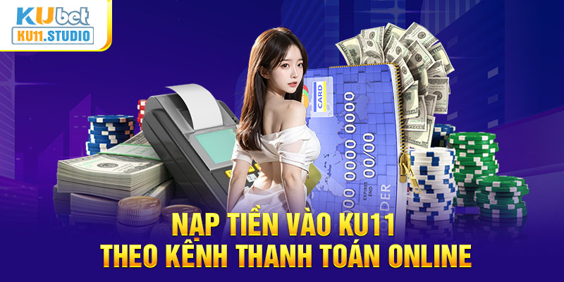 14 nap tien vao ku11 theo kenh thanh toan online 1