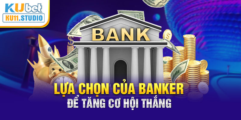 Nên đặt vào cửa Banker