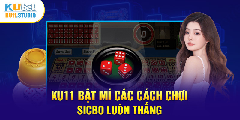 Cách chơi Sicbo luôn thắng