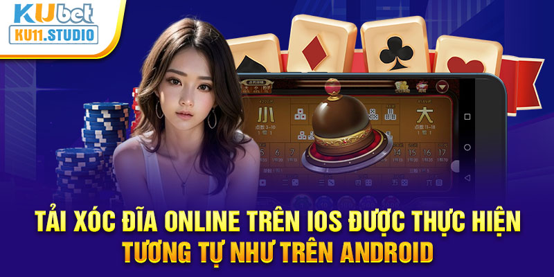 Tải Xóc Đĩa online trên IOS được thực hiện tương tự như trên Android