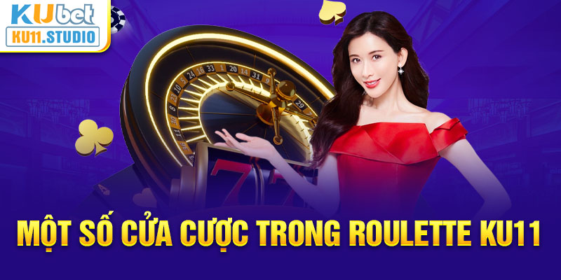 Một số cửa cược trong Roulette Ku11